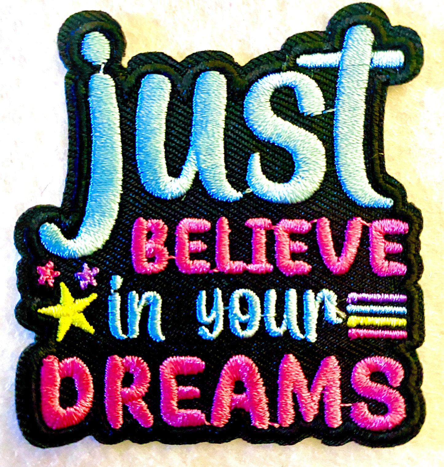 Just Believe in Your Dreams Iron on Patch