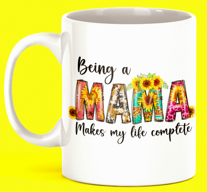 11oz Being a Mama Makes My Life Complete, Sublimated Coffee Cup