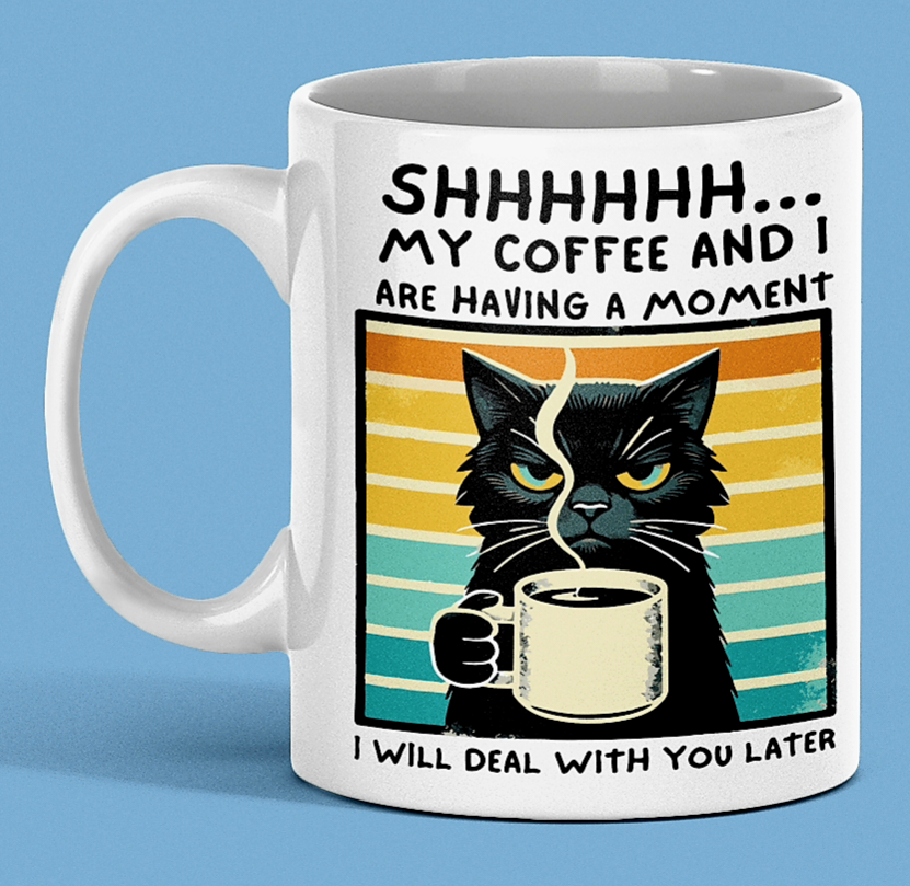 11oz Shhhh… My Coffee and I are Having a Moment, Sublimated Coffee Cup