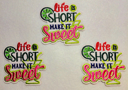 Life is Short Make it Sweet Iron on Patch 3pc pkg