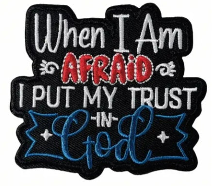 When I Am Afraid I Put My Trust in God Iron on Patch