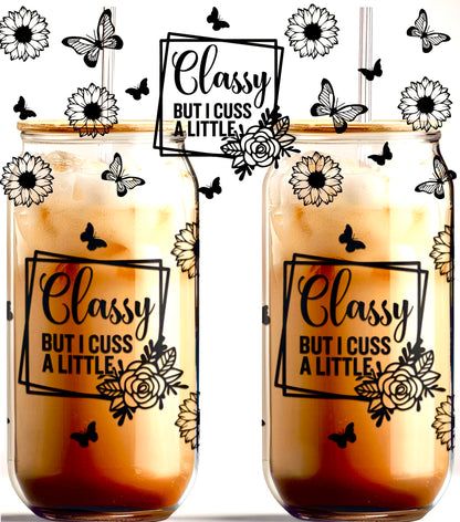 Classy But I Cuss A Little 16oz UVDTF Glass Cup Wrap (glass cup not included)