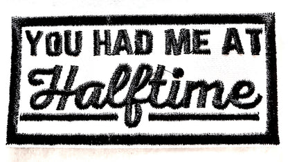 You Had Me At Halftime Iron on Patch