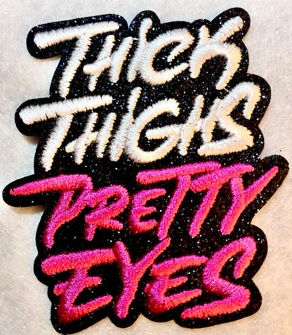 Thick Thighs Pretty Eyes Iron on Patch