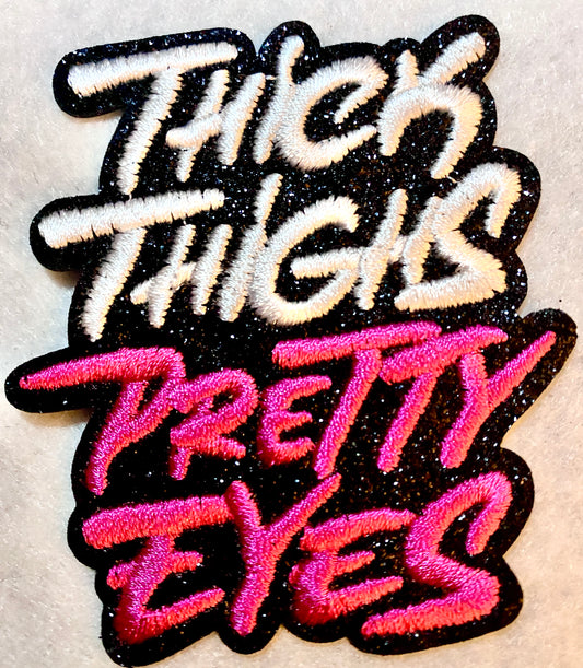 Thick Thighs Pretty Eyes Iron on Patch