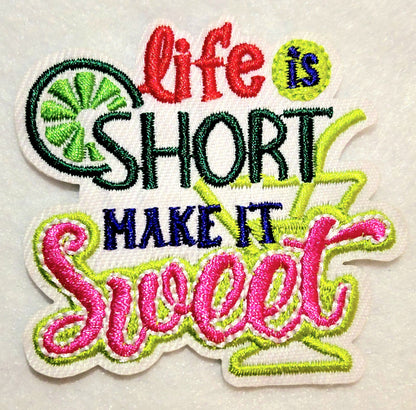 Life is Short Make it Sweet Iron on Patch 3pc pkg