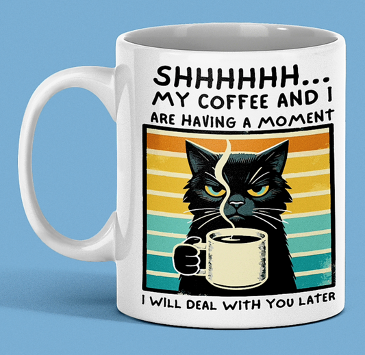 11oz Shhhh… My Coffee and I are Having a Moment, Sublimated Coffee Cup